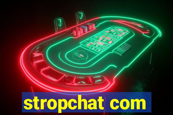 stropchat com